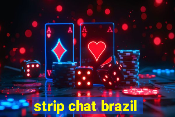 strip chat brazil